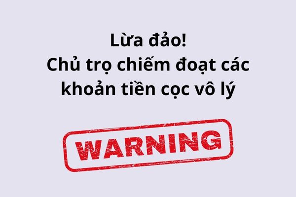 Lừa đảo thuê phòng: Chủ nhà ép bạn đặt cọc vô lý