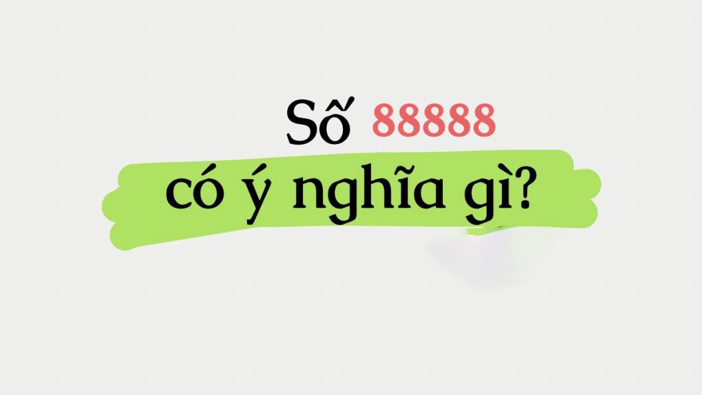 Con số 88888 có ý nghĩa gì trong văn hóa dân gian?